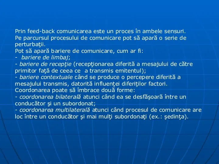 Prin feed-back comunicarea este un proces în ambele sensuri. Pe