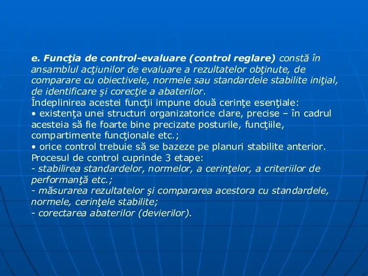 e. Funcţia de control-evaluare (control reglare) constă în ansamblul acţiunilor