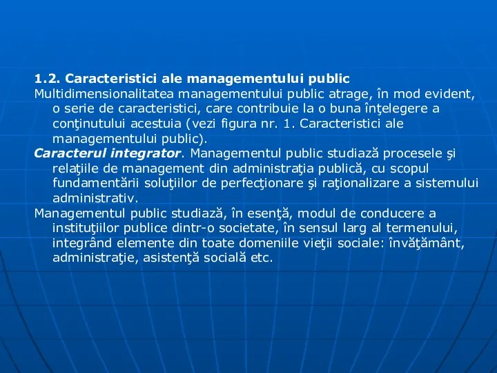 1.2. Caracteristici ale managementului public Multidimensionalitatea managementului public atrage, în