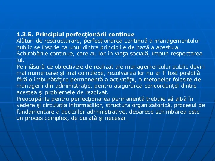 1.3.5. Principiul perfecţionării continue Alături de restructurare, perfecţionarea continuă a