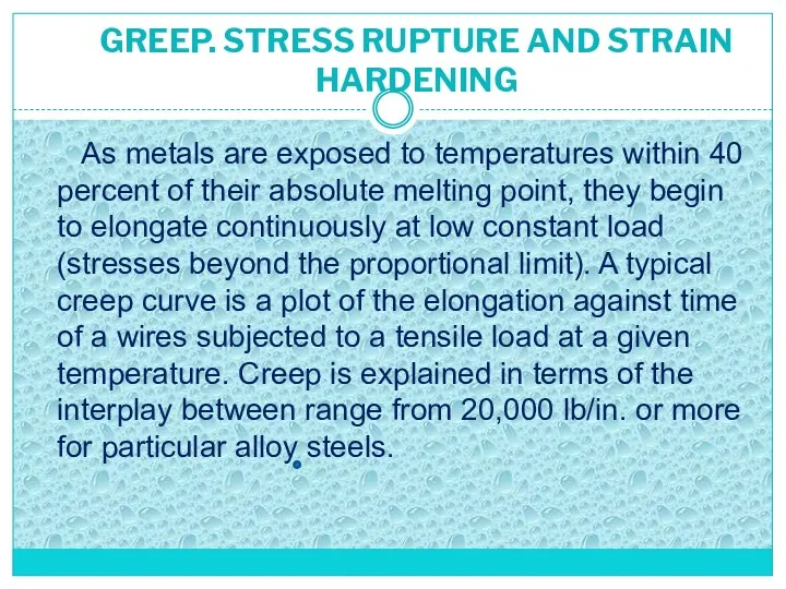 GREEP. STRESS RUPTURE AND STRAIN HARDENING As metals are exposed