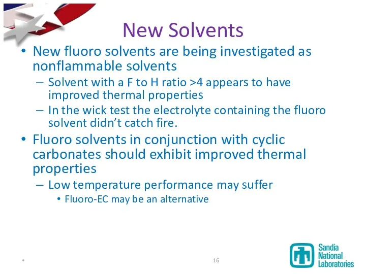 New Solvents New fluoro solvents are being investigated as nonflammable