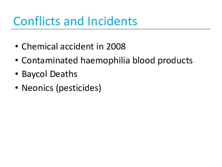 Conflicts and Incidents Chemical accident in 2008 Contaminated haemophilia blood products Baycol Deaths Neonics (pesticides)