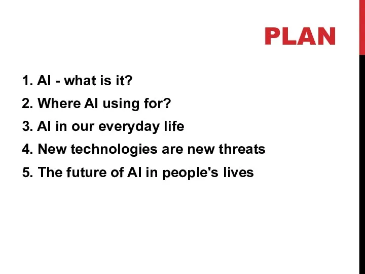 PLAN 1. AI - what is it? 2. Where AI
