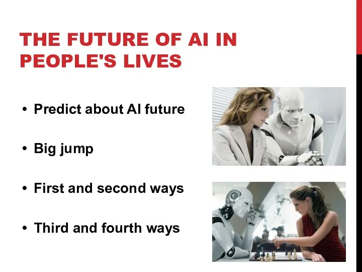 THE FUTURE OF AI IN PEOPLE'S LIVES Predict about AI