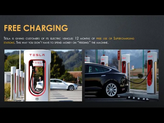 FREE CHARGING Tesla is giving customers of its electric vehicles