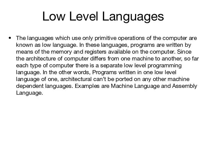 Low Level Languages The languages which use only primitive operations