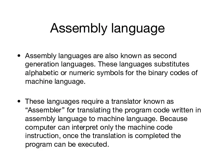 Assembly language Assembly languages are also known as second generation