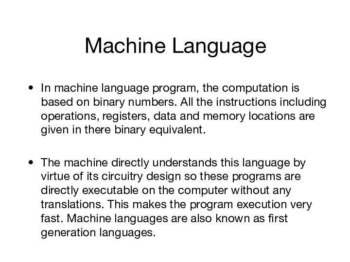 Machine Language In machine language program, the computation is based