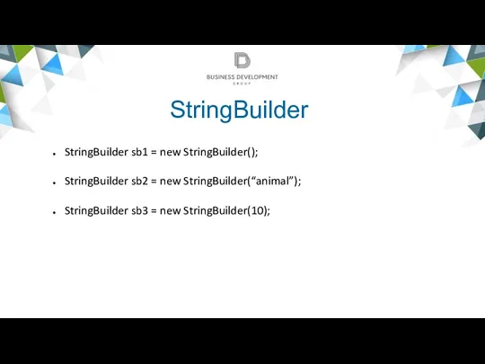StringBuilder StringBuilder sb1 = new StringBuilder(); StringBuilder sb2 = new StringBuilder(“animal”); StringBuilder sb3 = new StringBuilder(10);