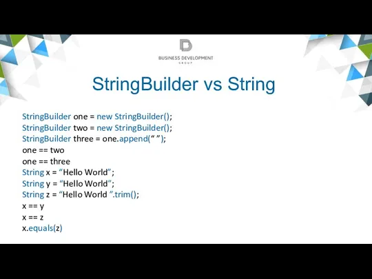 StringBuilder vs String StringBuilder one = new StringBuilder(); StringBuilder two