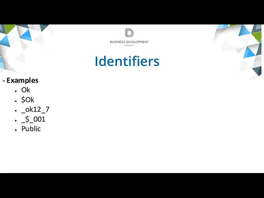 Identifiers - Examples Ok $Ok _ok12_7 _$_001 Public