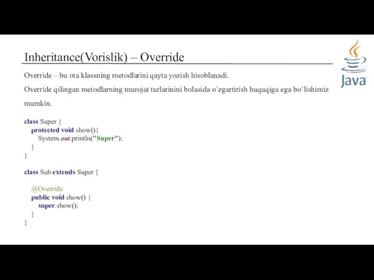 Inheritance(Vorislik) – Override Override – bu ota klassning metodlarini qayta