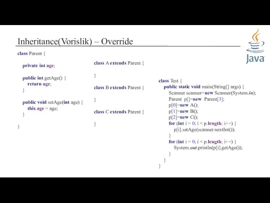 Inheritance(Vorislik) – Override class Parent { private int age; public