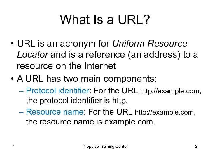 What Is a URL? URL is an acronym for Uniform