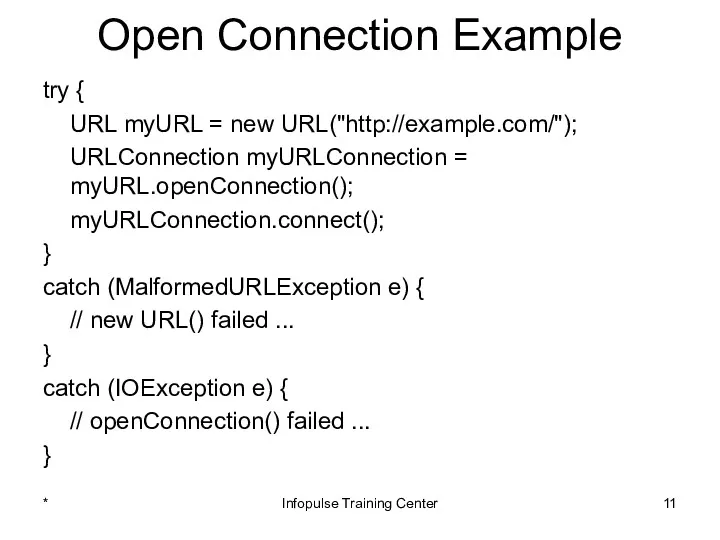 Open Connection Example try { URL myURL = new URL("http://example.com/");