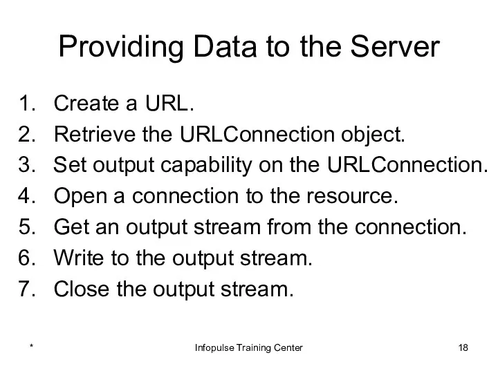 Providing Data to the Server Create a URL. Retrieve the