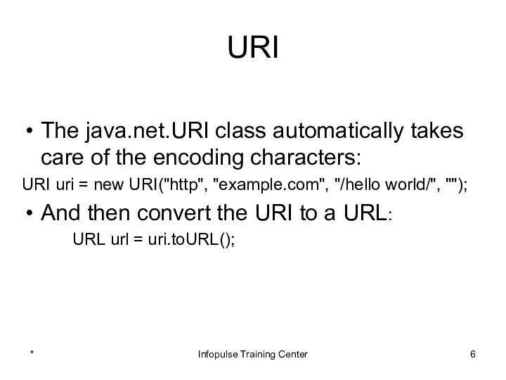 URI The java.net.URI class automatically takes care of the encoding