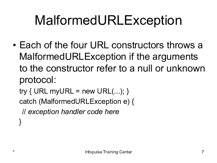 MalformedURLException Each of the four URL constructors throws a MalformedURLException