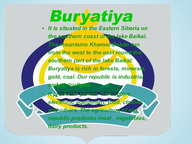 Buryatiya It is situated in the Eastern Siberia on the