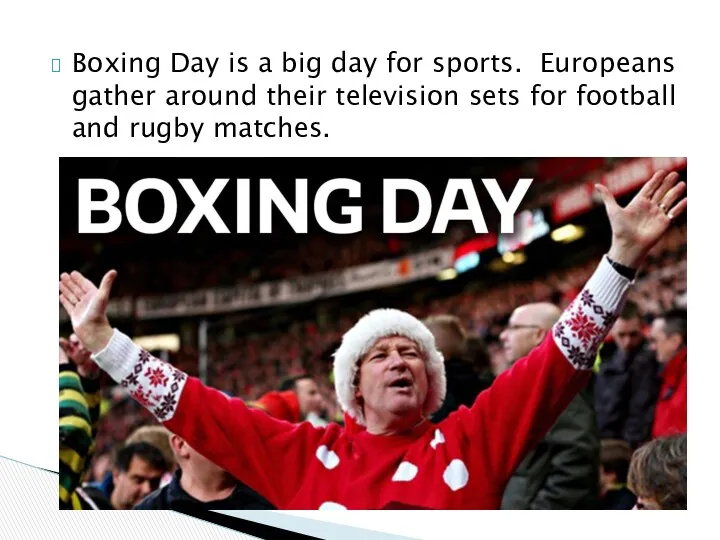 Boxing Day is a big day for sports. Europeans gather