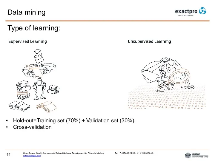 Data mining Type of learning: Hold-out=Training set (70%) + Validation set (30%) Cross-validation