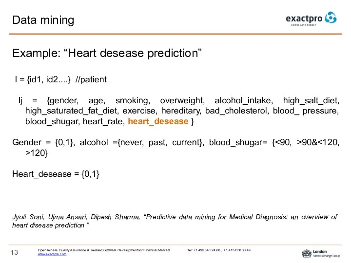 Data mining Example: “Heart desease prediction” I = {id1, id2....}