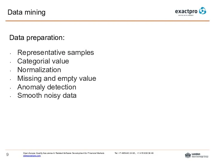 Data mining Data preparation: Representative samples Categorial value Normalization Missing