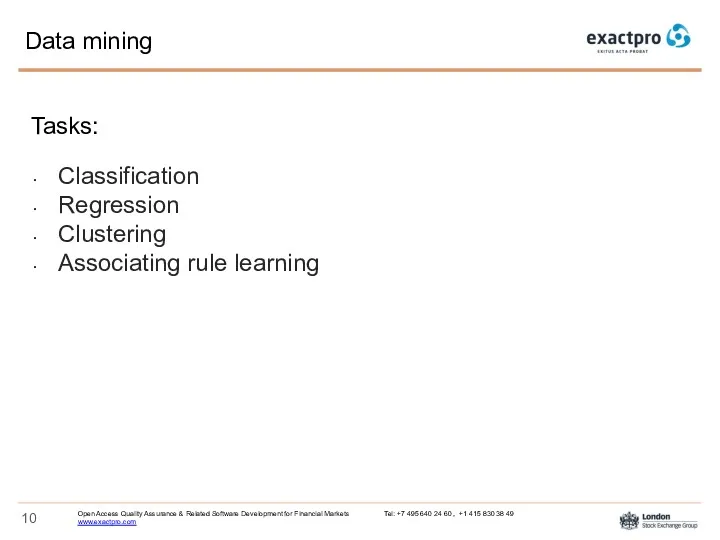 Data mining Tasks: Classification Regression Clustering Associating rule learning