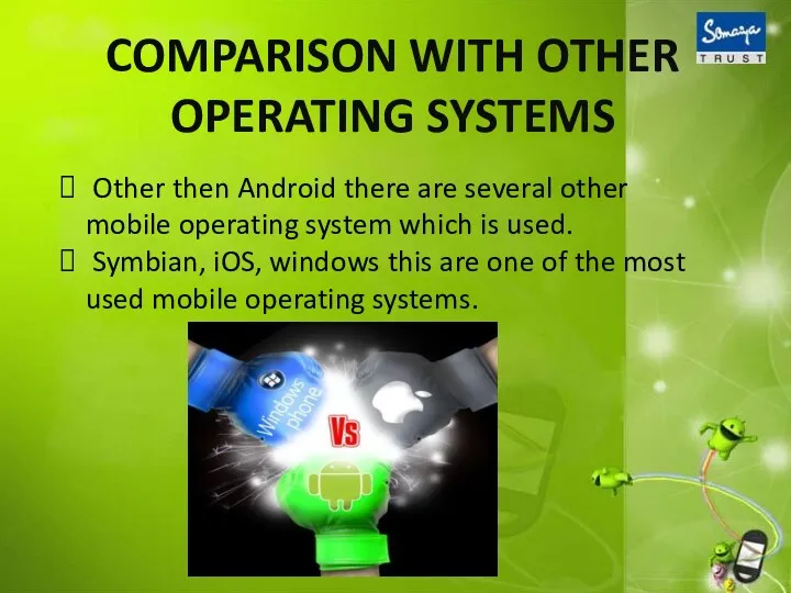 COMPARISON WITH OTHER OPERATING SYSTEMS Other then Android there are