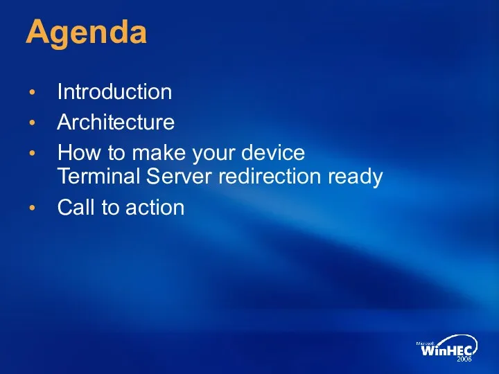 Agenda Introduction Architecture How to make your device Terminal Server redirection ready Call to action