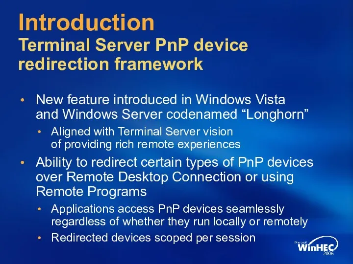 Introduction Terminal Server PnP device redirection framework New feature introduced in Windows Vista