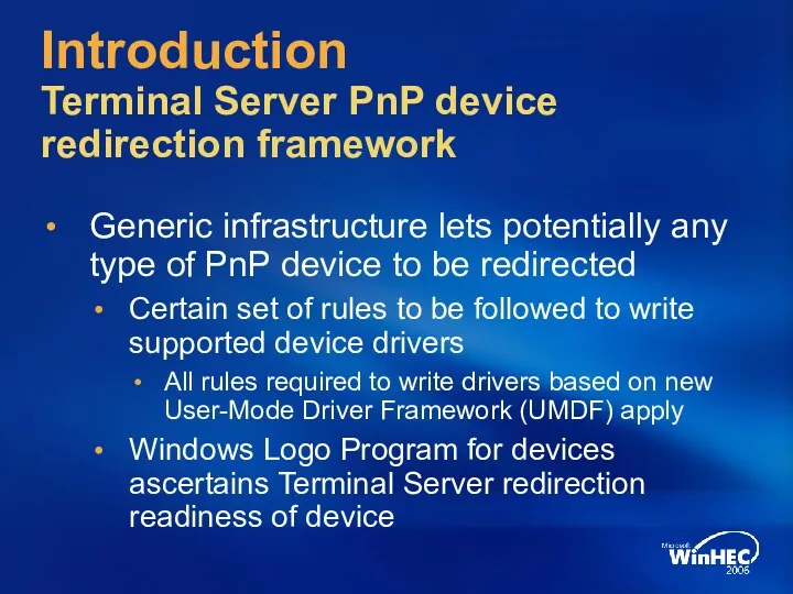 Introduction Terminal Server PnP device redirection framework Generic infrastructure lets potentially any type