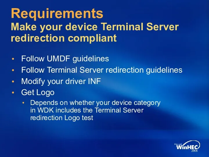 Requirements Make your device Terminal Server redirection compliant Follow UMDF guidelines Follow Terminal