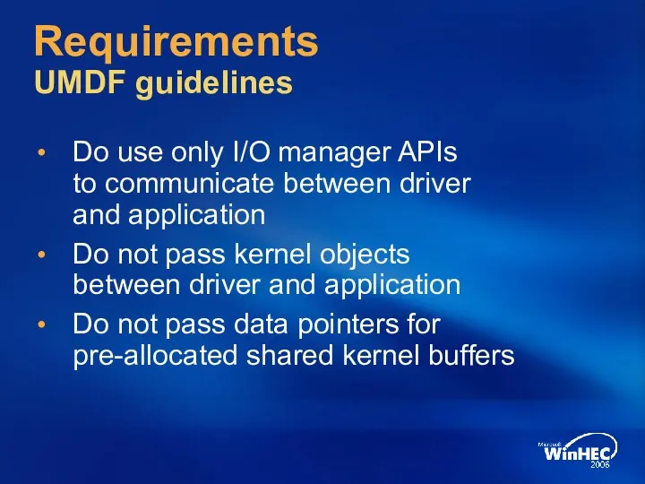 Requirements UMDF guidelines Do use only I/O manager APIs to communicate between driver