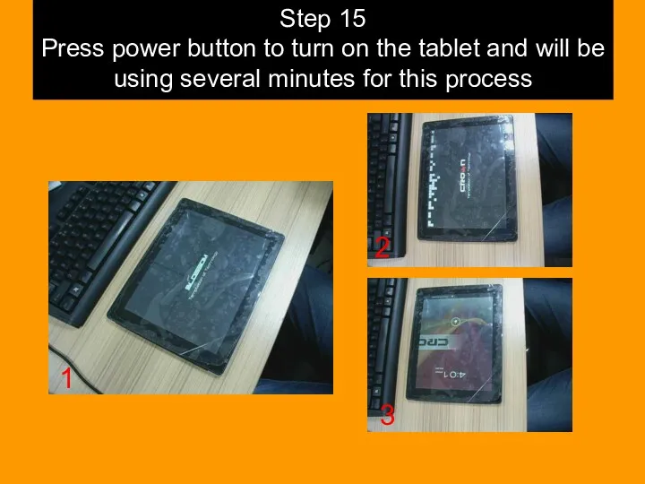 Step 15 Press power button to turn on the tablet