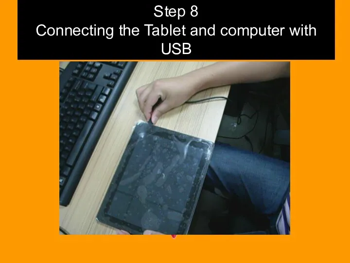 Step 8 Connecting the Tablet and computer with USB