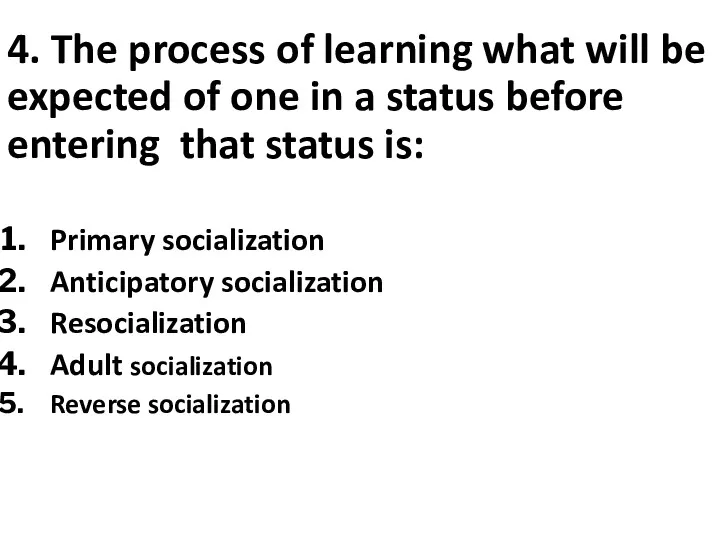4. The process of learning what will be expected of one in a