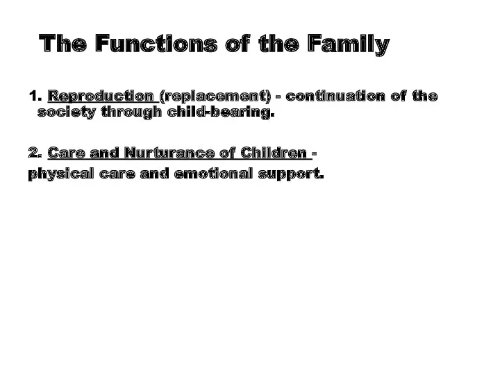 The Functions of the Family 1. Reproduction (replacement) - continuation of the society