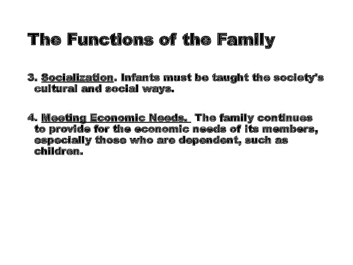 The Functions of the Family 3. Socialization. Infants must be taught the society's
