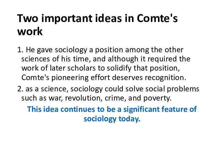 Two important ideas in Comte's work 1. He gave sociology a position among
