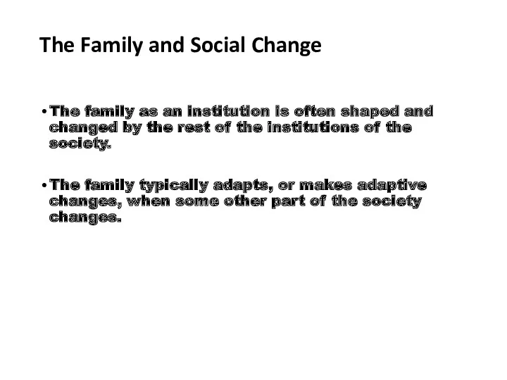The Family and Social Change The family as an institution is often shaped