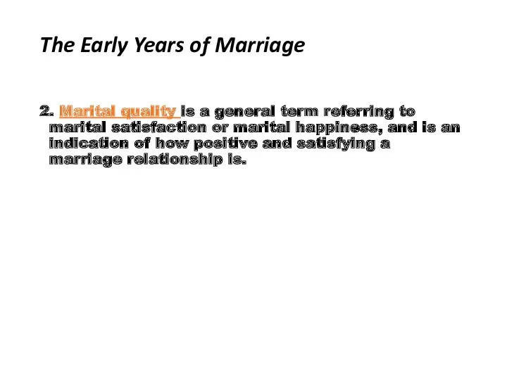 The Early Years of Marriage 2. Marital quality is a general term referring