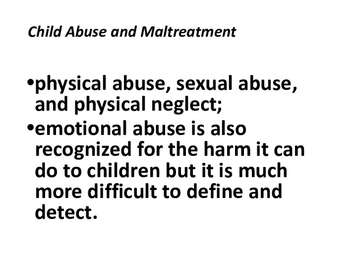 Child Abuse and Maltreatment physical abuse, sexual abuse, and physical neglect; emotional abuse