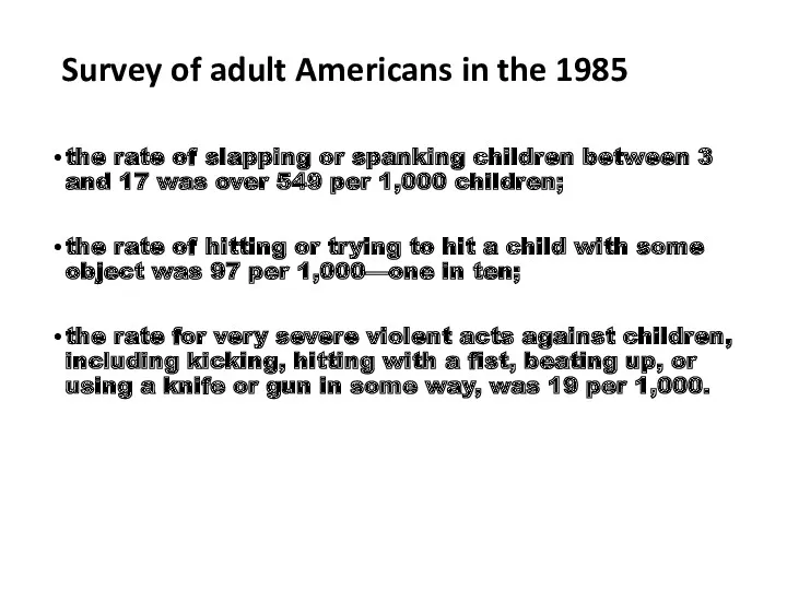 Survey of adult Americans in the 1985 the rate of slapping or spanking