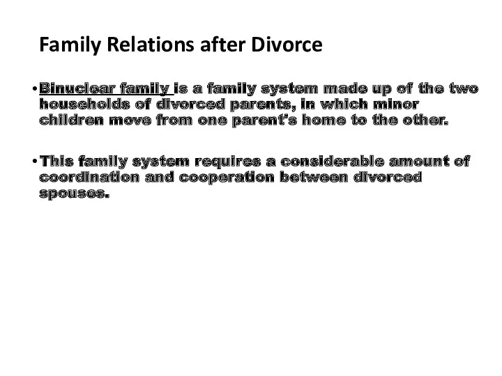 Family Relations after Divorce Binuclear family is a family system made up of