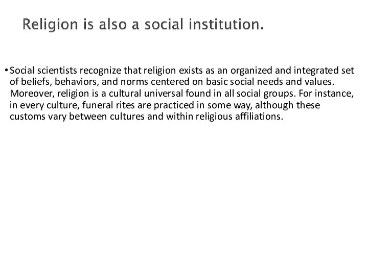 Social scientists recognize that religion exists as an organized and integrated set of