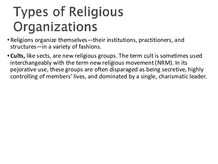 Religions organize themselves—their institutions, practitioners, and structures—in a variety of fashions. Cults, like