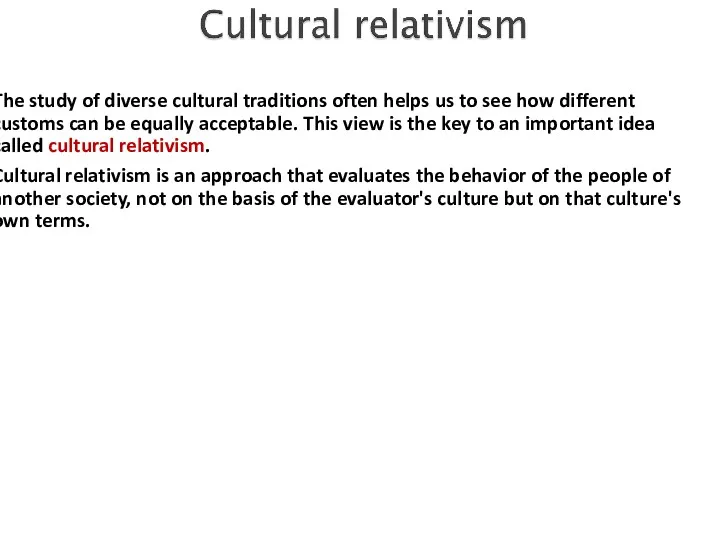 The study of diverse cultural traditions often helps us to see how different