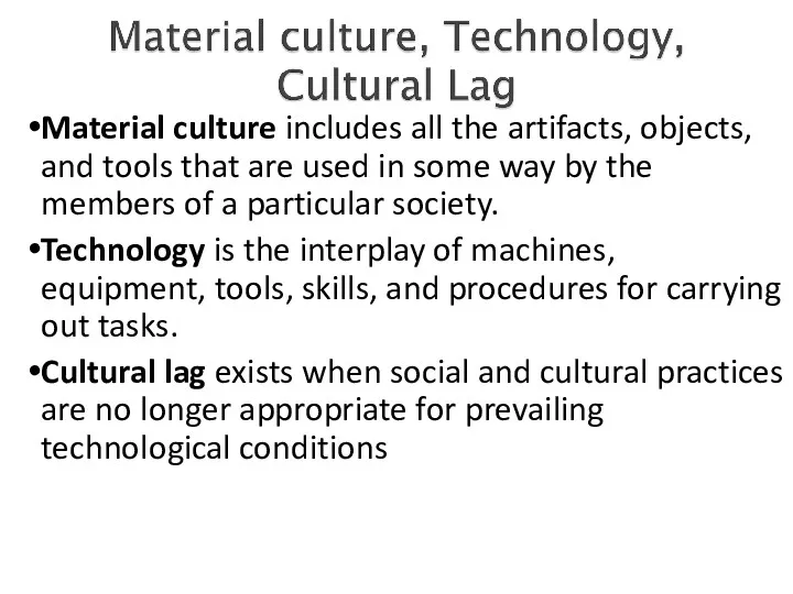 Material culture includes all the artifacts, objects, and tools that are used in